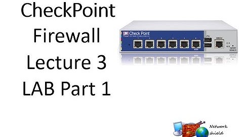 Lecture 3.1: Complete tutorial checkpoint installation of firewall / Smart Centre server / policy