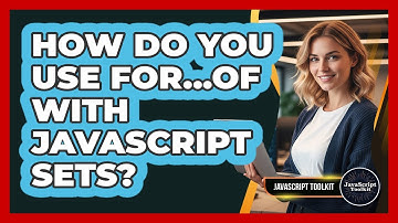 How Do You Use For...of With JavaScript Sets? - JavaScript Toolkit