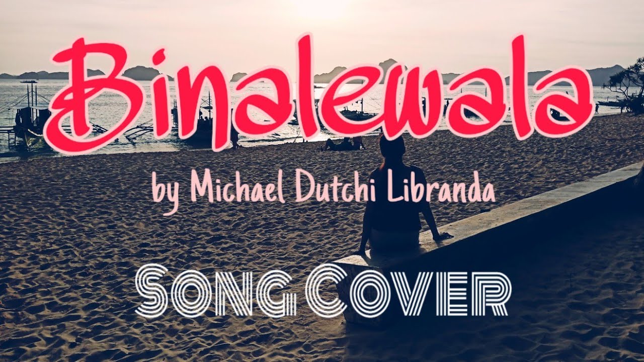binalewala michael dutchi libranda cover valentines youtube binalewala michael dutchi libranda cover valentines youtube