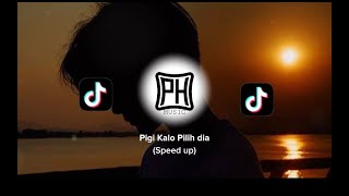 Pigi Kalo pilih Dia//Wizz Baker//(Speed up)