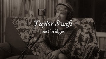 taylor swift best bridges