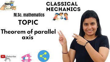 L-3||  theorem of parallel axis||classical mechanics || Nivaanmath academy
