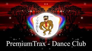 PremiumTrax - Dance Club (Copyright Free Workout Music) (MUSICA INSPIRADORA PARA PONERTE MAMADISIMO)