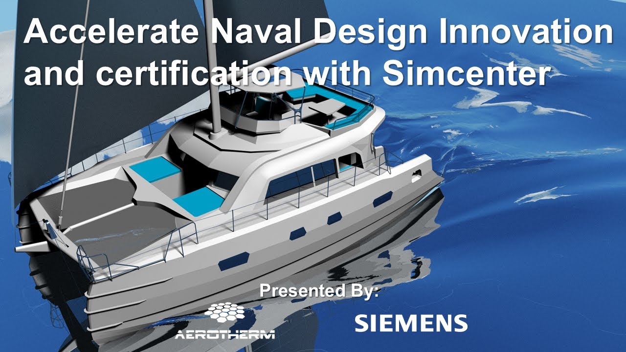 Aerotherm Webinar on Accelerate Naval Design Innovation with Siemens Simcenter