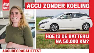 We testen de accu van Dana's Nissan Leaf: 'Beruchte reputatie door slechte koeling'