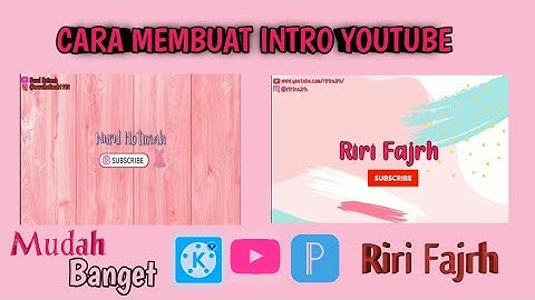 CARA MEMBUAT INTRO/OPENING YOUTUBE Riri Fajrh || Kinemaster