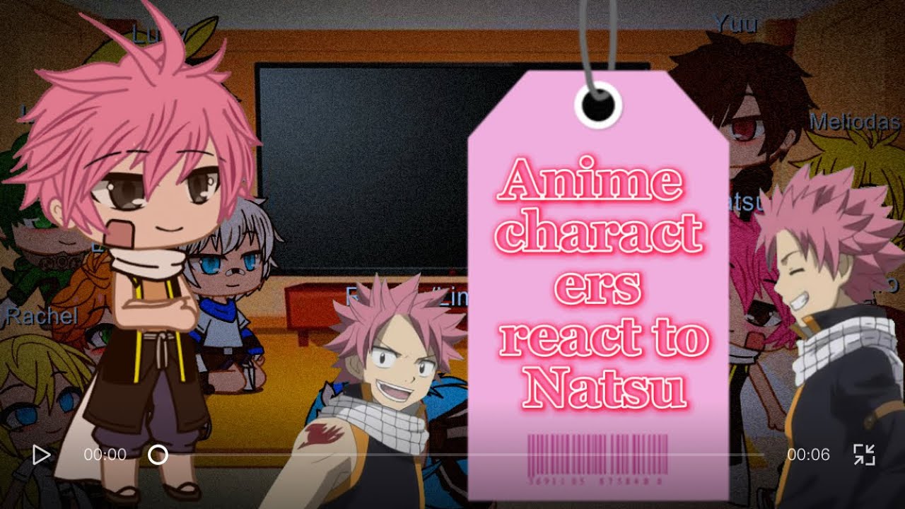 Anime characters react to each other || Natsu || 6/11 || 🇫🇷/🇺🇸 || Please read description