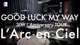 L'Arc~en~Ciel “GOOD LUCK MY WAY” | Drum Cover