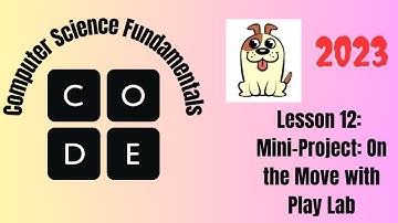 Computer Science Fundamentals | Course A | Lesson 12: Mini-Project: On the Move with Play Lab