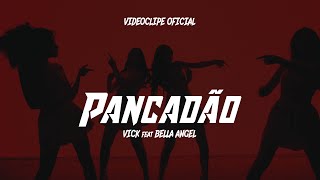 Vick Feat Bella Angel - Pancadão Videoclipe Oficial