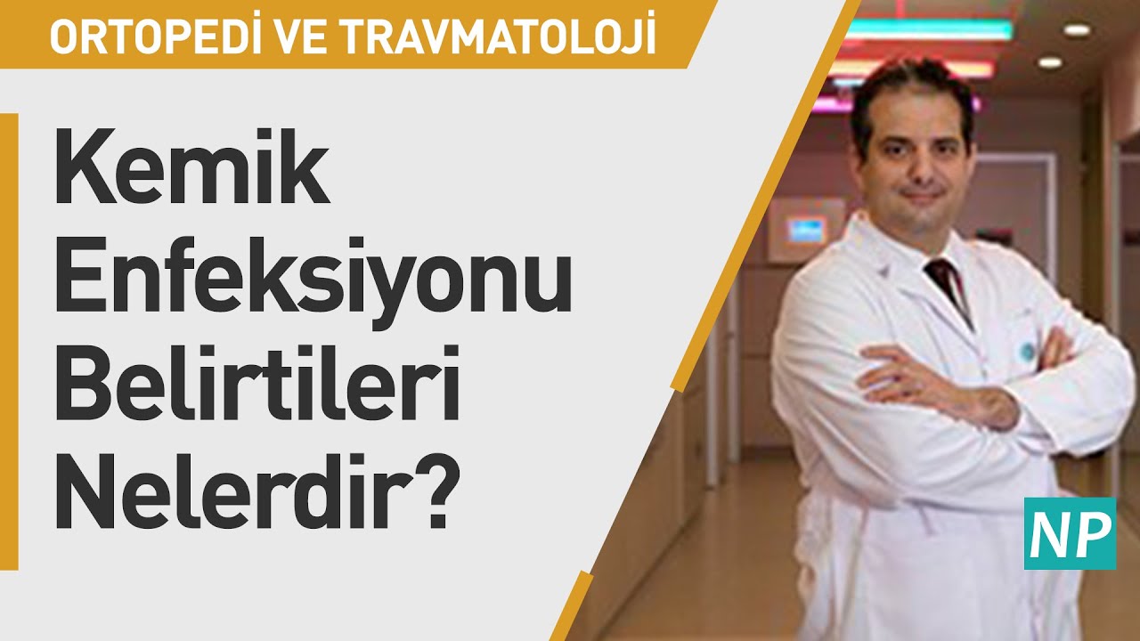 Kemik Enfeksiyonu Belirtileri Nelerdir?