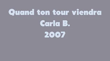 Carla B. - Quand ton tour viendra (2007)