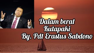 Lirik lagu rohani 'Dalam Berat Kutapaki' || Karya Pdt Erastus Sabdono