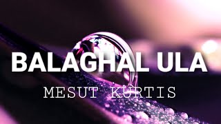 Mesut Kurtis - Balaghal Ula (Lyrics) Resimi