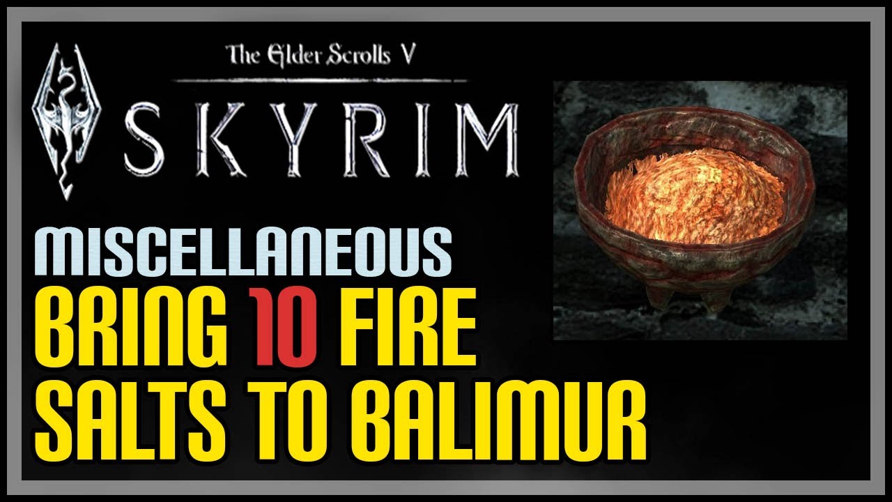 penitenţă Temporar Căldură  Bring Fire Salts to Balimur Skyrim - YouTube