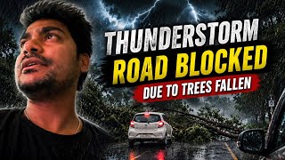 Caught in a Massive Thunderstorm | Roads Blocked by Fallen Trees ⚡️⛈️