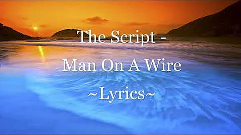 The Script - Man On A Wire ~Lyrics~