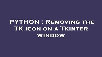 PYTHON : Removing the TK icon on a Tkinter window