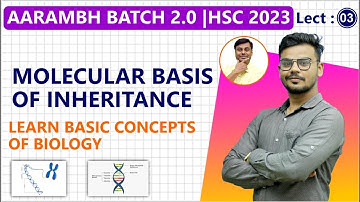 MOLECULAR BASIS OF INHERITANCE 03 || AARAMBH BATCH 2.0 || Class 12th Physics