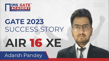 🏅 GATE 2023 Result AIR-16 | Engineering Science | Adarsh Pandey | IMS GATE Academy