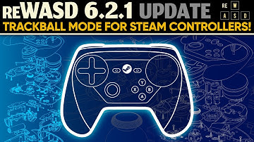 reWASD 6.2.1 Update! Steam Controller Trackball Mode