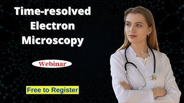 Time-resolved electron microscopy| free webinar | Pathology Hub