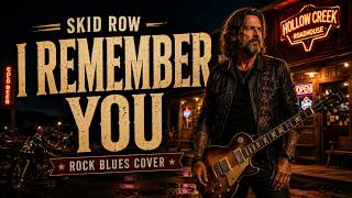 Skid Row – I Remember You | Rock Blues Cover Bluesy Guitar & Soaring Male Vocals