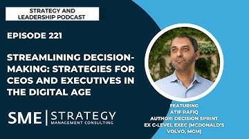 Streamlining Decision-making: Strategies for CEOs and Executives in the Digital Age W/ Atif Rafiq