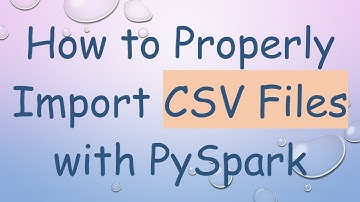 How to Properly Import CSV Files with PySpark