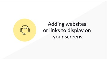 How to add websites or links to display on your screens