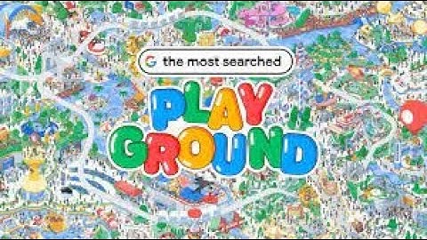 Google: The most searched playground walkthrough