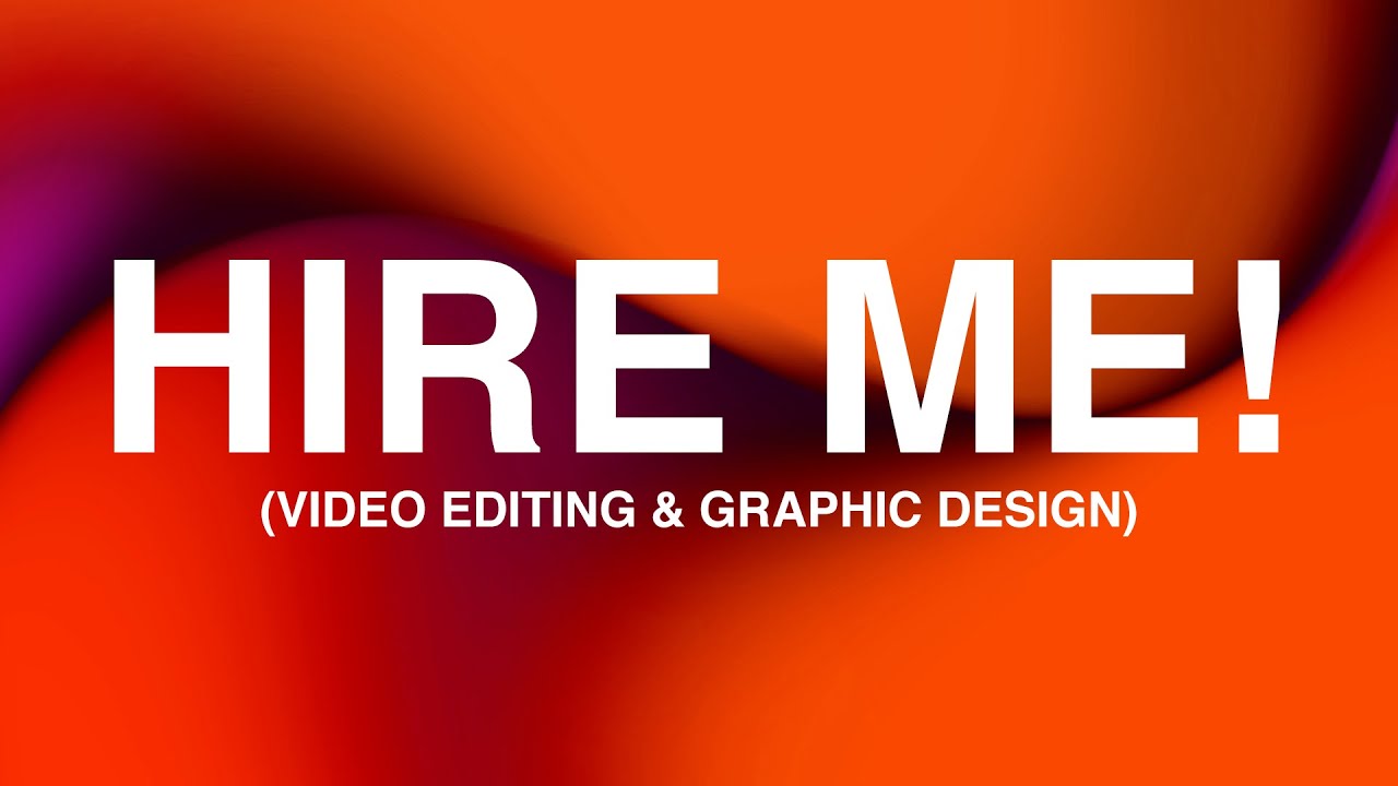 HIRE ME! | VIDEO EDITING & GRAPHIC DESIGN PORTFOLIO