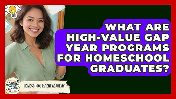 What Are High-value Gap Year Programs For Homeschool Graduates? - Homeschool Parent Academy