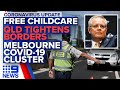 Coronavirus: Free childcare, Tougher border measures | Nine News Australia