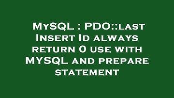 MySQL : PDO::last Insert Id always return 0 use with MYSQL and prepare statement