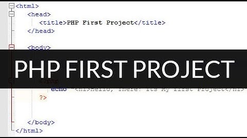 How to start php first project tutorial - Step by step guide