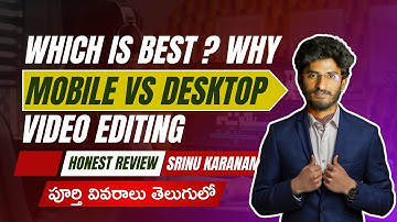 Mobile Video Editing Vs Desktop Video Editing Explained in Telugu | Srinu Karanam | Garuda Academy