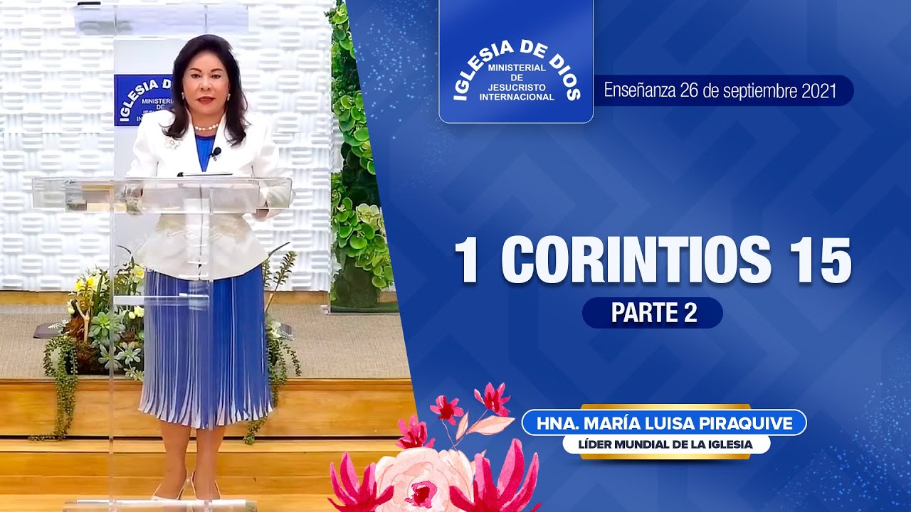 1 Corintios 15 (Parte 2)  Vr. 35 al 58 - Hna. María Luisa Piraquive, 26 septiembre 2021, IDMJI