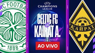 AO VIVO: CELTIC FC X KAIRAT ALMATY SEM DELAY | UEFA CHAMPIONS LEAGUE PLAY-OFF 20/08 |MARCELO BEZERRA