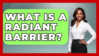 What Is A Radiant Barrier - Home Investing Experts
