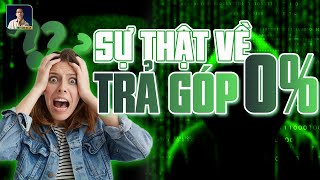 TRẢ GÓP 0% CÓ PHẢI CÚ LỪA THẾ KỶ?