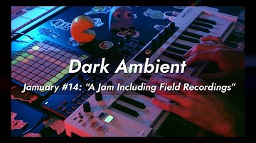 #jamuary2023 | Day 14 | A jam including field recordings | Dark ambient | Ableton live jam