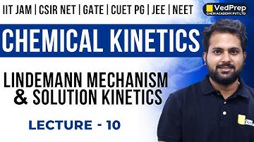 Chemical Kinetics | Lindemann Mechanism & Solution Kinetics |NET|GATE|IIT JAM| VedPrep Chem Academy