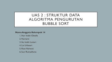 ALGORITMA PENGURUTAN MENGGUNAKAN METODE BUBBLE SORT- UAS 2 KELOMPOK 14 #33 STRUKTUR DATA KELAS C2.4
