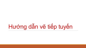 Vẽ tiếp tuyến đi qua một điểm nằm bên ngoài đường tròn (Cách 1)