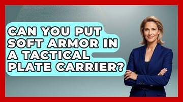 Can You Put Soft Armor In A Tactical Plate Carrier? - Tactical Locker Experts