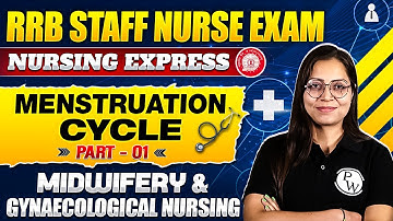 Menstruation Cycle | Part-1 | Midwifery and Gynaecological Nursing | RRB Staff Nurse Exam 2024