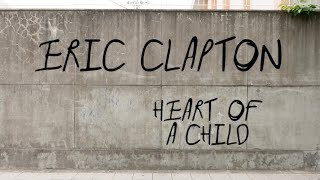 Eric Clapton - Heart Of A Child (Official Music Video)