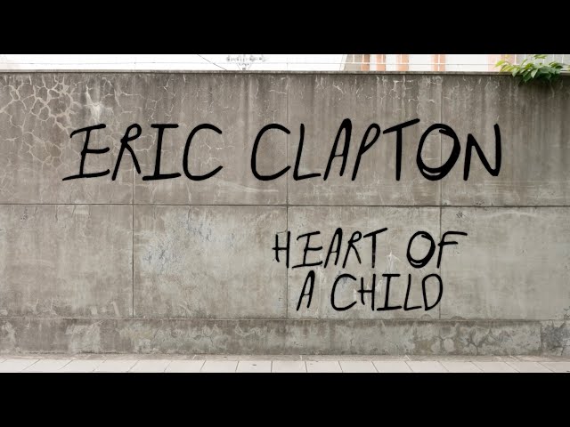 Eric Clapton - Heart of a Child