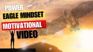The Best Motivational Video: The Power Of Eagle Mindset: